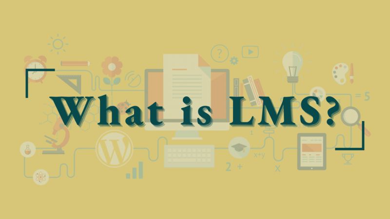 LMS là gì? Những công dụng tuyệt vời của LMS trong giáo dục trực tuyến