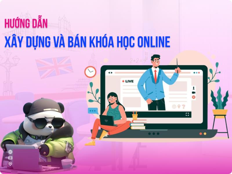 Hướng dẫn các bước thực hiện trước khi bán khóa học